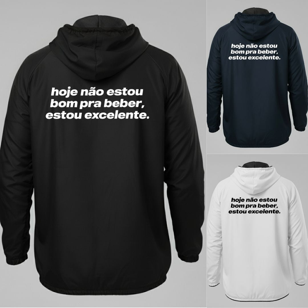 Jaqueta Corta vento, hoje não estou bom pra beber, estou excelente