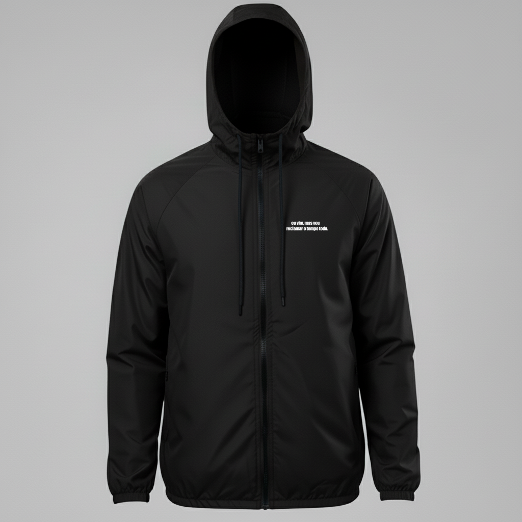 Jaqueta Corta vento, eu vim, mas vou reclamar o tempo todo